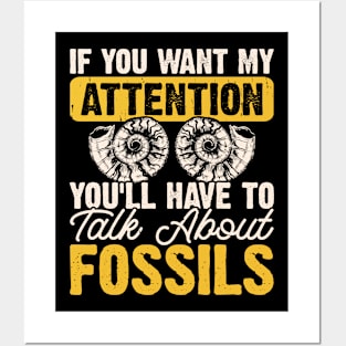 If You Want My Attention You'll Have To Talk About Fossils T shirt For Women Posters and Art